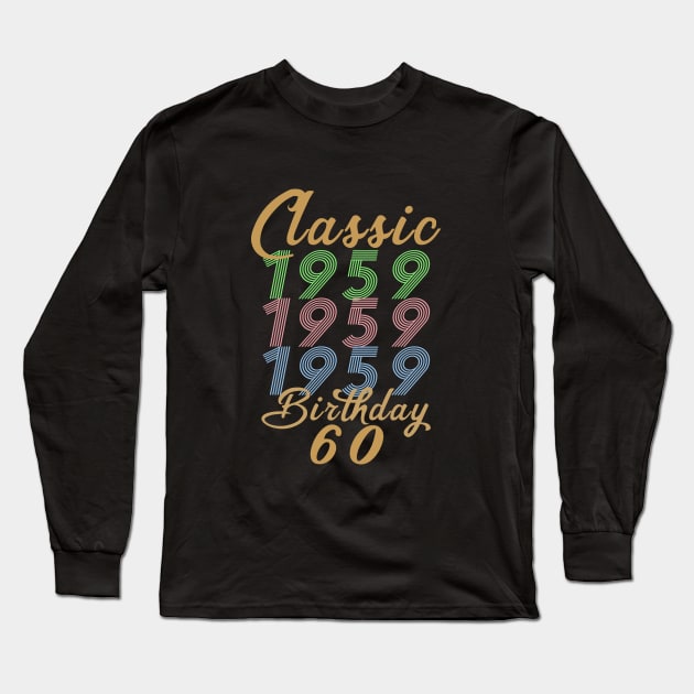 60 years Classic 1959 Vintage Retro 60th birthday Gift Long Sleeve T-Shirt by ELFEINHALB